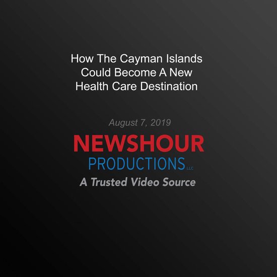 How The Cayman Islands Could Become A New Health Care Destin ... - cover