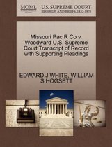 Missouri Pac R Co V. Woodward U.S. Supreme Court Transcript of Record with Supporting Pleadings