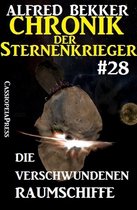 Alfred Bekker's Chronik der Sternenkrieger 28 - Die verschwundenen Raumschiffe - Chronik der Sternenkrieger #28