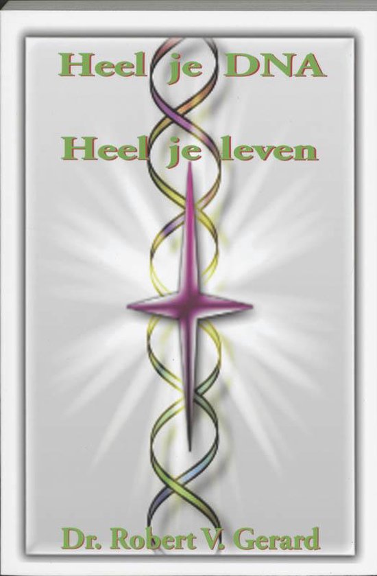 Cover van het boek 'Heel je DNA - heel je leven' van Robert V. Gerard