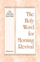 The Holy Word for Morning Revival - The Direction of the Lord’s Move Today