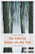 Eifel Krimi 6 - Die Eifel ist kälter als der Tod