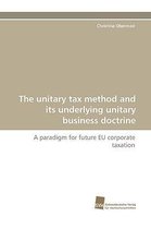 The Unitary Tax Method and Its Underlying Unitary Business Doctrine