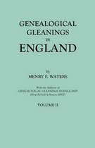 Genealogical Gleanings in England. Abstracts of Wills Relating to Early American Families, with Genealogical Notes and Pedigrees Constructed from the Wills and from Other Records.