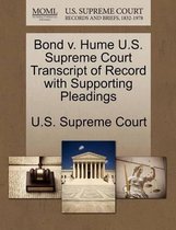 Bond V. Hume U.S. Supreme Court Transcript of Record with Supporting Pleadings