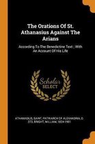 The Orations of St. Athanasius Against the Arians