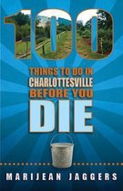 100 Things to Do in Charlottesville Before You Die