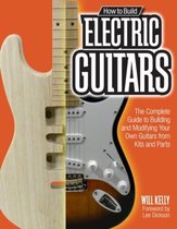 How to Build Electric Guitars