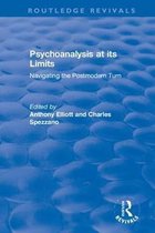 Routledge Revivals: Anthony Elliott: Early Works in Social Theory- Psychoanalysis at its Limits