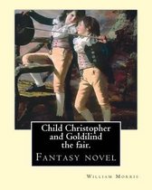 Child Christopher and Goldilind the fair. By