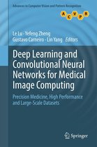 Advances in Computer Vision and Pattern Recognition - Deep Learning and Convolutional Neural Networks for Medical Image Computing