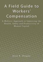 A Field Guide to Workers' Compensation