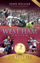 Desert Island Football Histories - West Ham United: The Elite Era 1958-2009