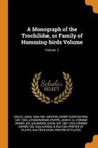 A Monograph of the Trochilid , or Family of Humming-Birds Volume; Volume 5