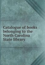 Catalogue of books belonging to the North Carolina State library
