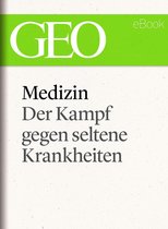 GEO eBook Single - Medizin: Der Kampf gegen seltene Krankheiten (GEO eBook Single)