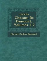 Uvres Choisies de Dancourt, Volumes 1-2