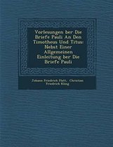 Vorlesungen Ber Die Briefe Pauli an Den Timotheus Und Titus