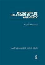 Variorum Collected Studies - Mutations of Hellenism in Late Antiquity