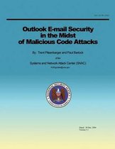 Outlook E-mail Security in the Midst of Malicious Code Attacks