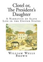 Clotel or, The President's Daughter