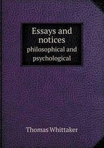 Essays and Notices Philosophical and Psychological