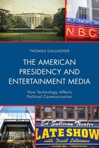 Lexington Studies in Political Communication - The American Presidency and Entertainment Media