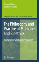 International Library of Ethics, Law, and the New Medicine 47 - The Philosophy and Practice of Medicine and Bioethics