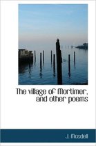 The Village of Mortimer, and Other Poems