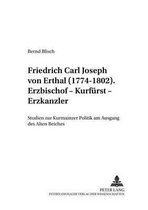 Friedrich Carl Joseph von Erthal (1774-1802). Erzbischof - Kurfürst - Erzkanzler