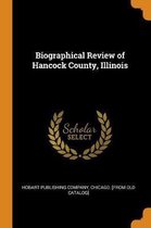 Biographical Review of Hancock County, Illinois