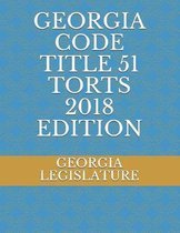 Georgia Code Title 51 Torts 2018 Edition