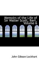 Memoirs of the Life of Sir Walter Scott, Bart, Volume 6