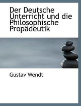 Der Deutsche Unterricht Und Die Philosophische Propadeutik