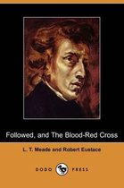 Followed, and the Blood-Red Cross (Dodo Press)