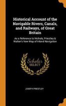 Historical Account of the Navigable Rivers, Canals, and Railways, of Great Britain