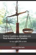 Pleitos hist ricos elevados a la Real Audiencia de Canarias