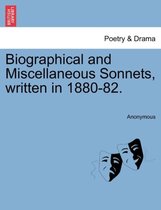 Biographical and Miscellaneous Sonnets, Written in 1880-82.