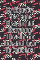 My Recovery Must Come First, So That Everything I Love in Life Does Not Have to Come Last