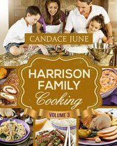 Harrison Family Cooking - Harrison Family Cooking Volume 3