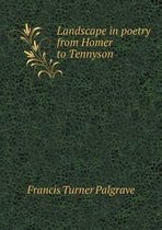 Landscape in poetry from Homer to Tennyson