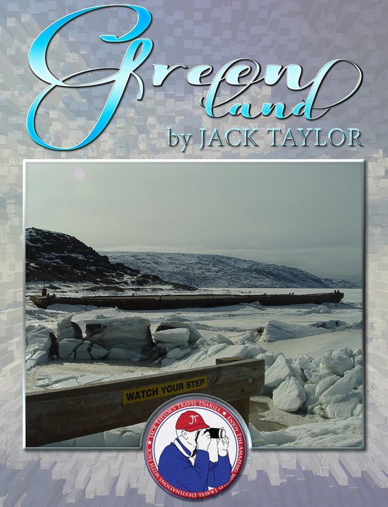 JACK TAYLOR'S TRAVEL DIARIES - Greenland