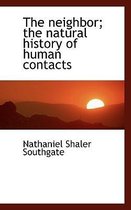 The Neighbor; The Natural History of Human Contacts