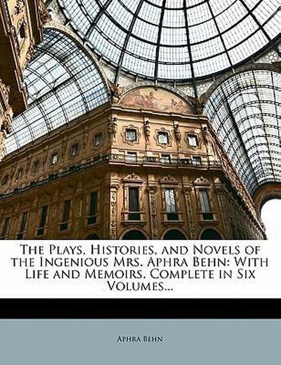 The Plays, Histories, and Novels of the Ingenious Mrs. Aphra ... - cover