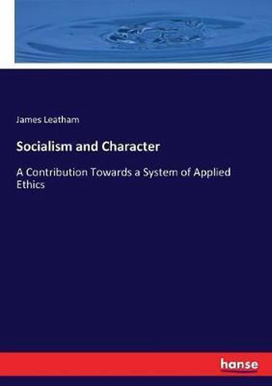 Socialism and Character, James Leatham | 9783337009083 | Boeken | bol.com