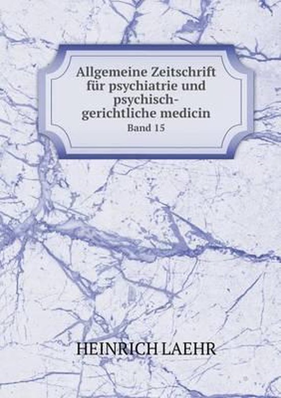 Allgemeine Zeitschrift fur psychiatrie und psychischgerichtliche