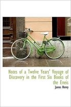 Notes of a Twelve Years' Voyage of Discovery in the First Six Books of the Eneis