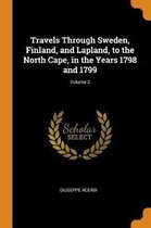 Travels Through Sweden, Finland, and Lapland, to the North Cape, in the Years 1798 and 1799; Volume 2