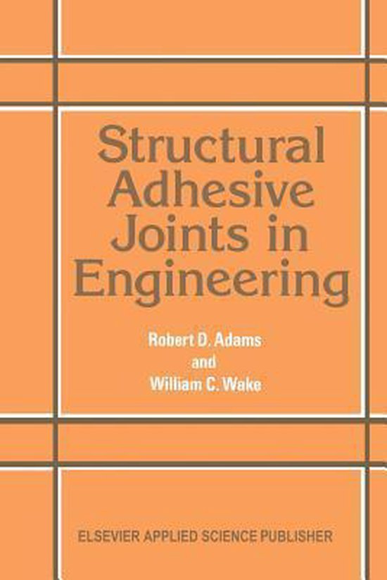 Structural Adhesive Joints in Engineering 9789401089777 Robert D