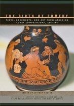 The Birth of Comedy - Texts, Documents, and Art from Athenian Comic Competitions, 486-280